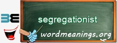 WordMeaning blackboard for segregationist